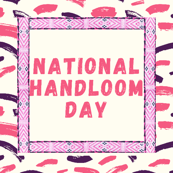 National Handloom Day – North East Network